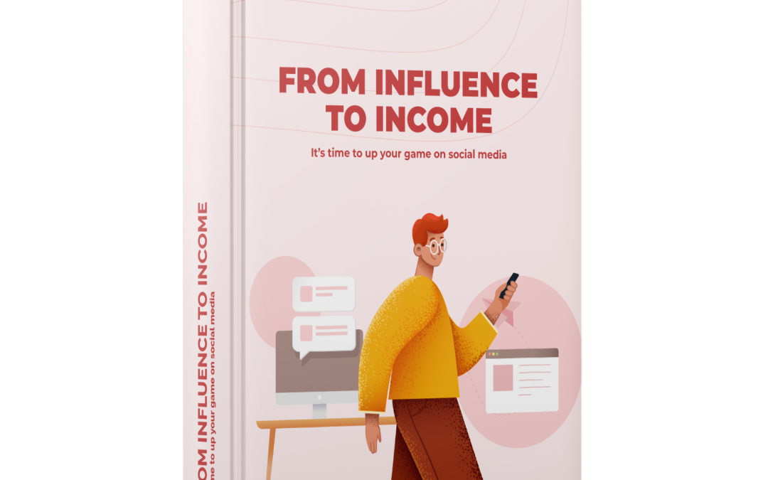 Impact, Influence, Income – It’s Time To Up Your Game On Social Media