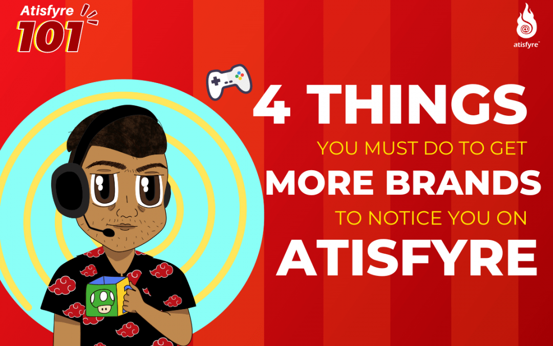 4 Things You Must Do to Get More Brands to Notice You on Atisfyre